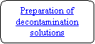 Flowchart: Alternate Process: Preparation of decontamination solutions