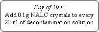 Flowchart: Alternate Process: Day of Use:Add 0.1g NALC crystals to every 20ml of decontamination solution